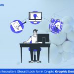 Skills Recruiters Should Look for in Crypto Graphic Designers