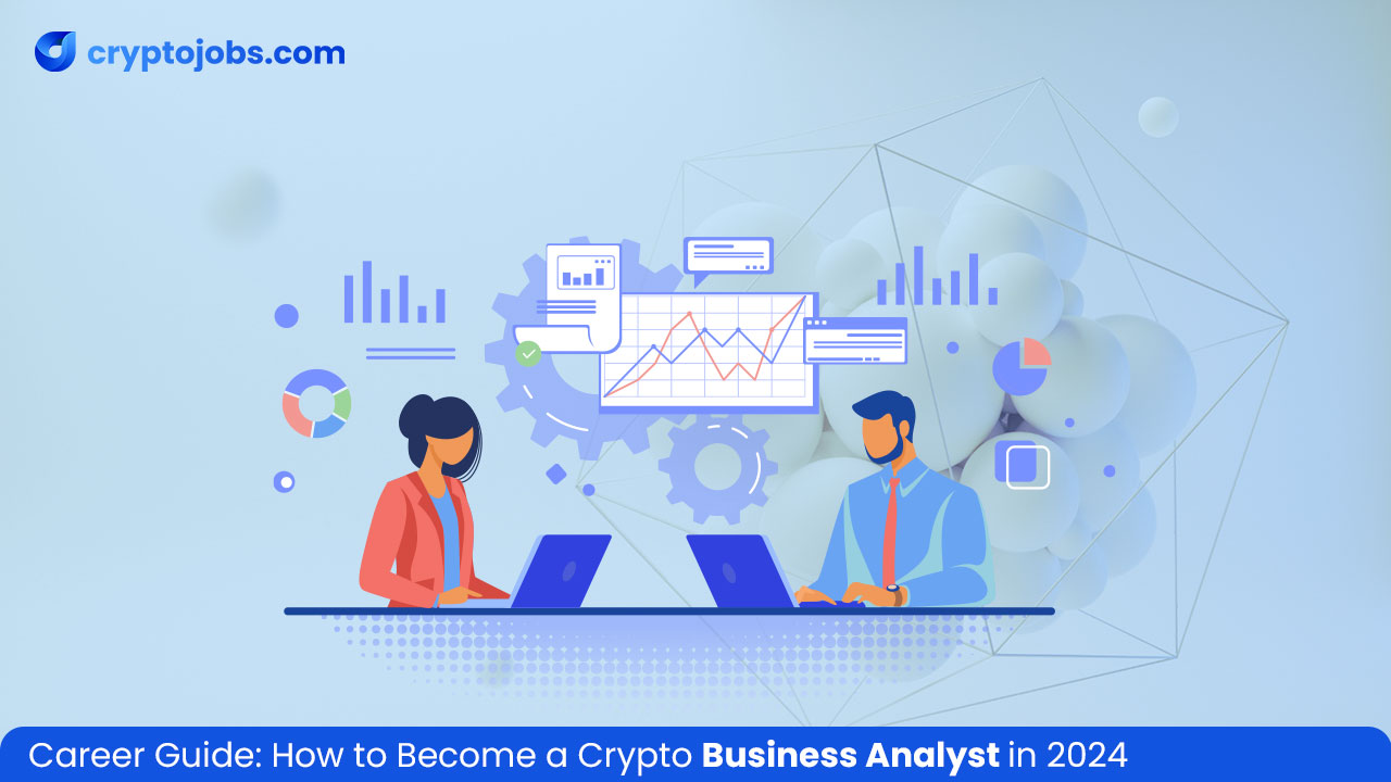 How to Become a Crypto Business Analyst