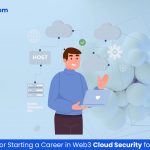 Starting a Career in Web3 Cloud Security for Beginners