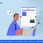 Essential Skills to Consider When Hiring a Web3 Content Writer