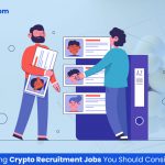 5 Highest-Paying Crypto Recruitment Jobs You Should Consider