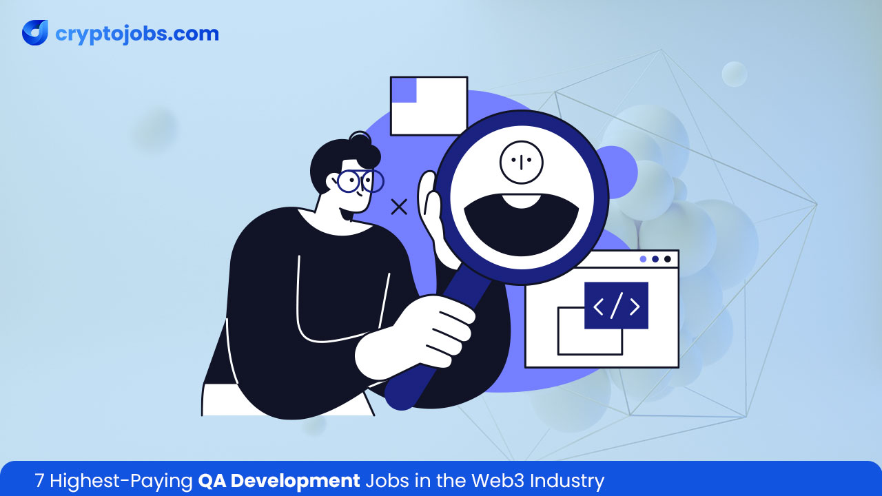 7 Highest-Paying QA Development Jobs in the Web3 Industry
