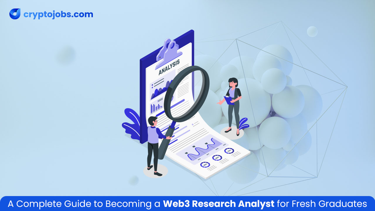 A Complete Guide to Becoming a Web3 Research Analyst for Fresh Graduates