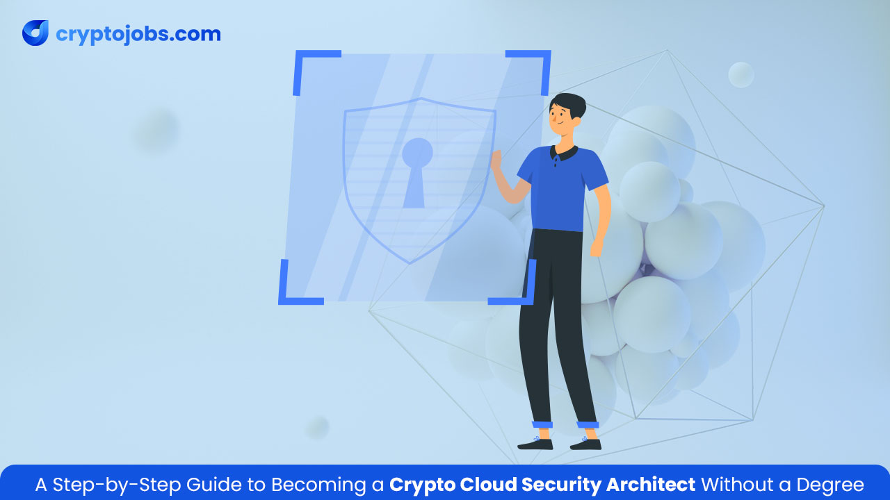 A-Step-by-Step-Guide-to-Becoming-a-Crypto-Cloud-Security-Architect-Without-a-Degree