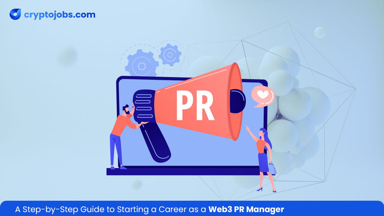 A Step-by-Step Guide to Starting a Career as a Web3 PR Manager