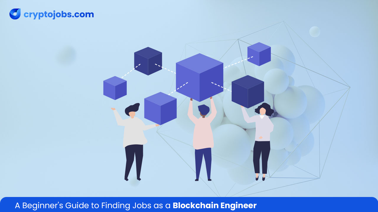 A Beginner's Guide to Finding Jobs as a Blockchain Engineer