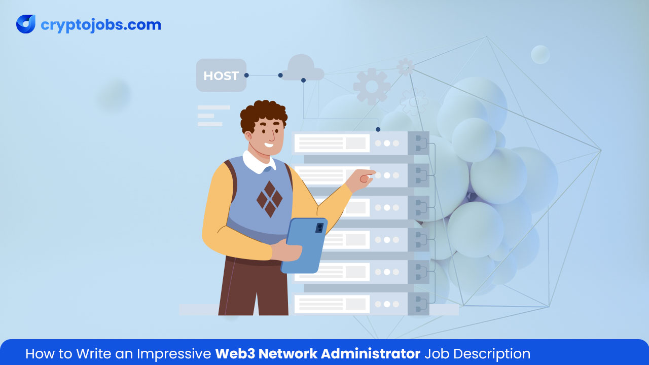 How to Write an Impressive Web3 Network Administrator Job Description