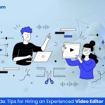 Tips for Hiring an Experienced Video Editor