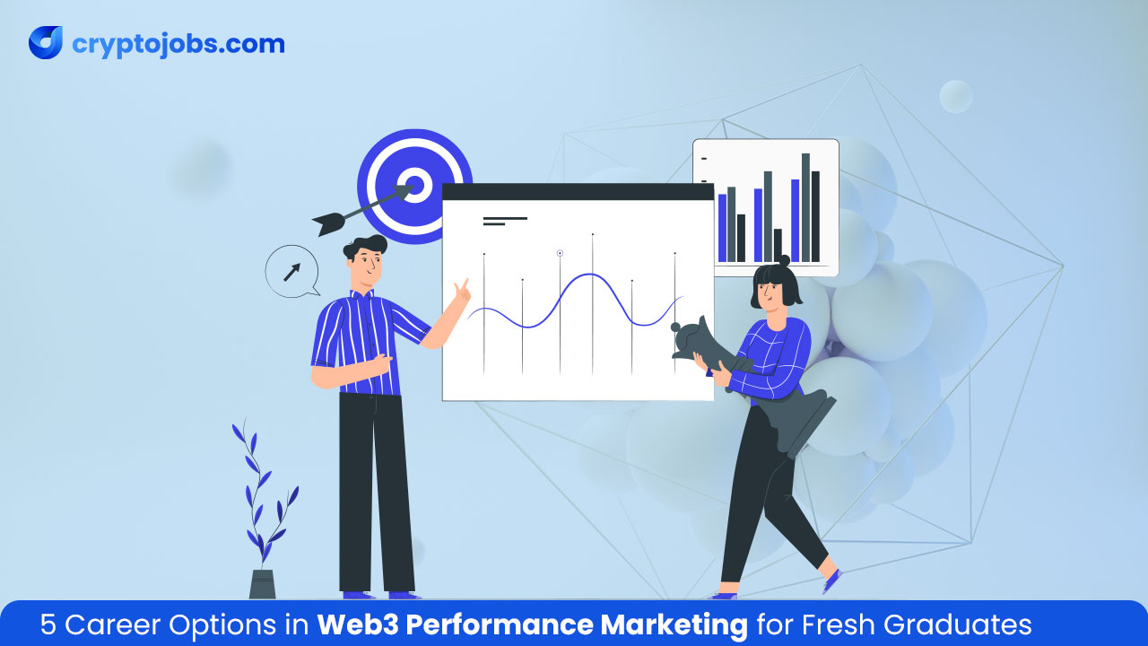 5 Career Options in Web3 Performance Marketing for Fresh Graduates