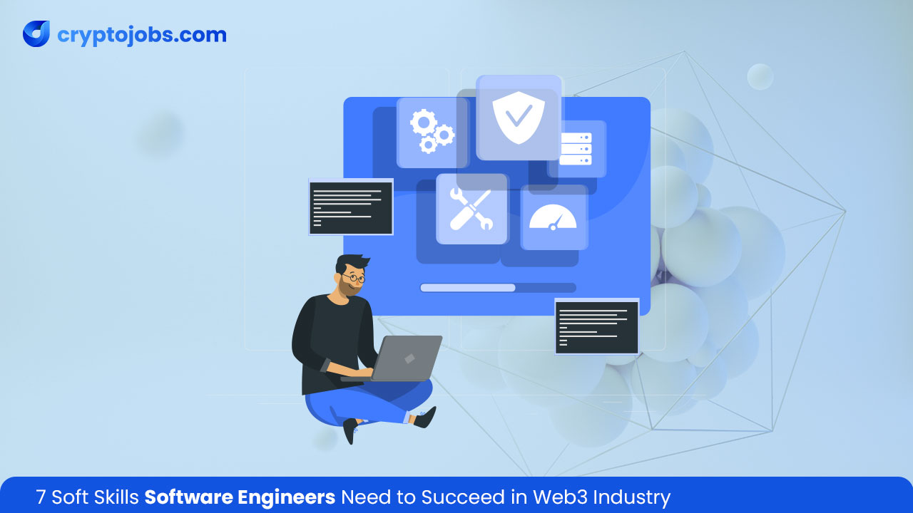 7 Soft Skills Software Engineers Need to Succeed in Web3 Industry