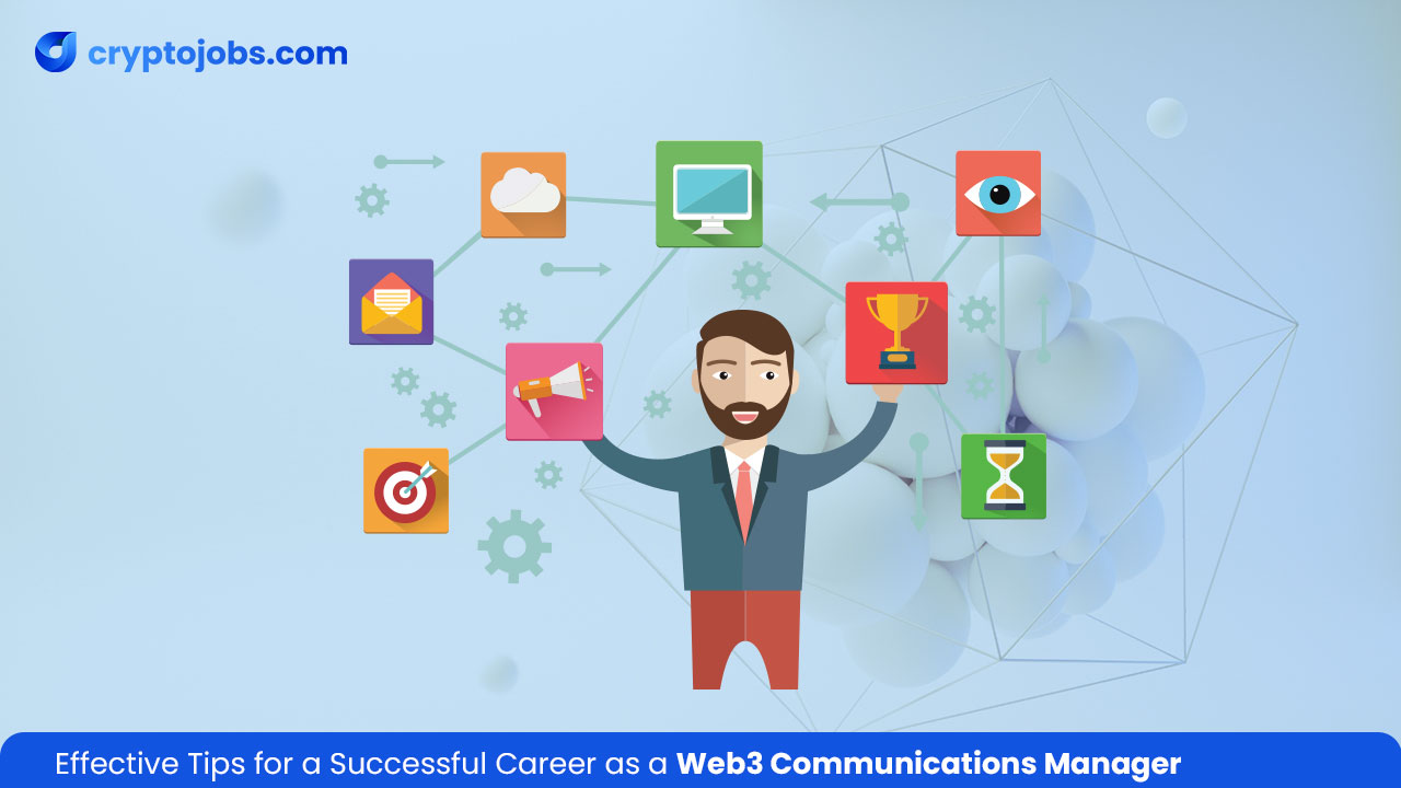 Tips for a Successful Career as a Web3 Communications Manager