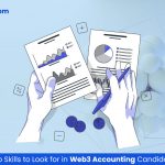 Top Skills to Look for in Web3 Accounting Candidates
