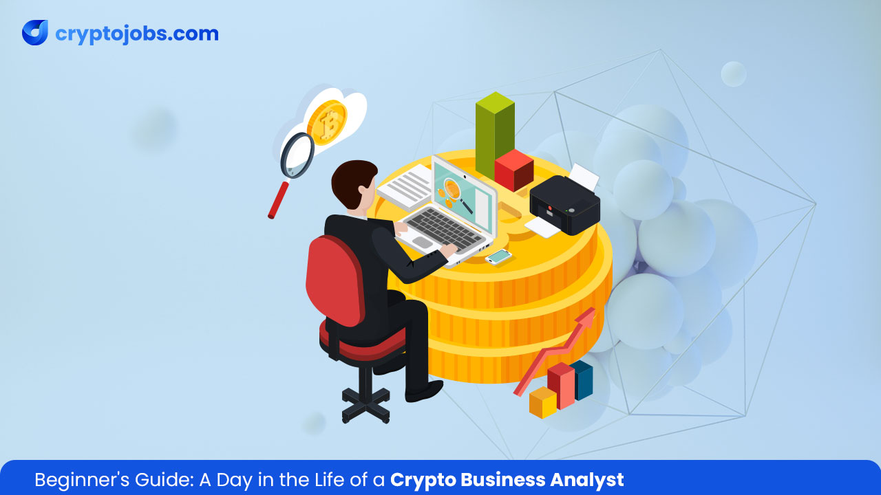 Beginners Guide A Day in the Life of a Crypto Business Analyst