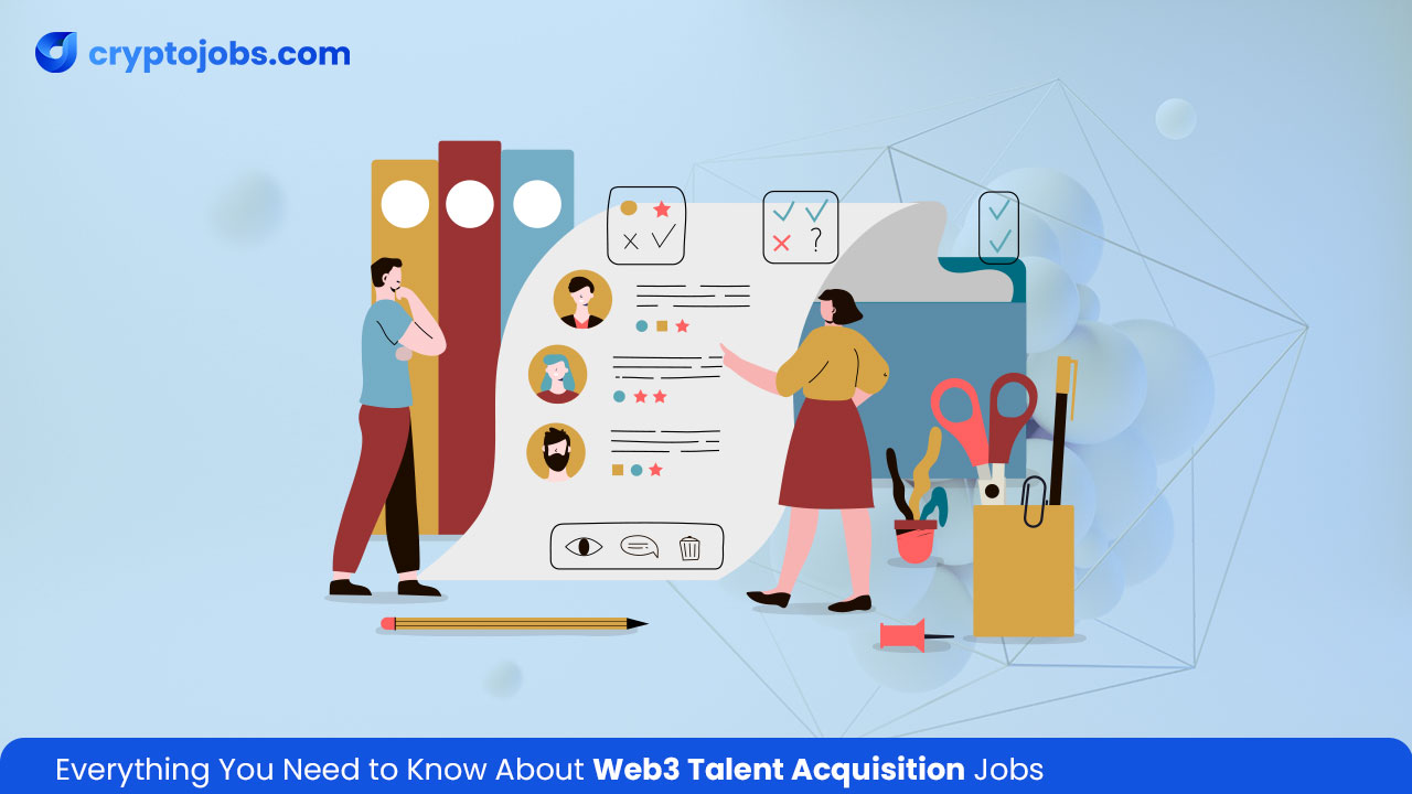 Everything You Need to Know About Web3 Talent Acquisition Jobs