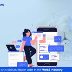 6 Highest-Paying Android Developer Jobs in the Web3 Industry