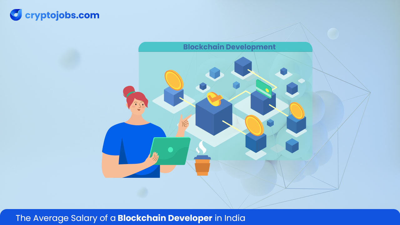 Average Salary of a Blockchain Developer in India