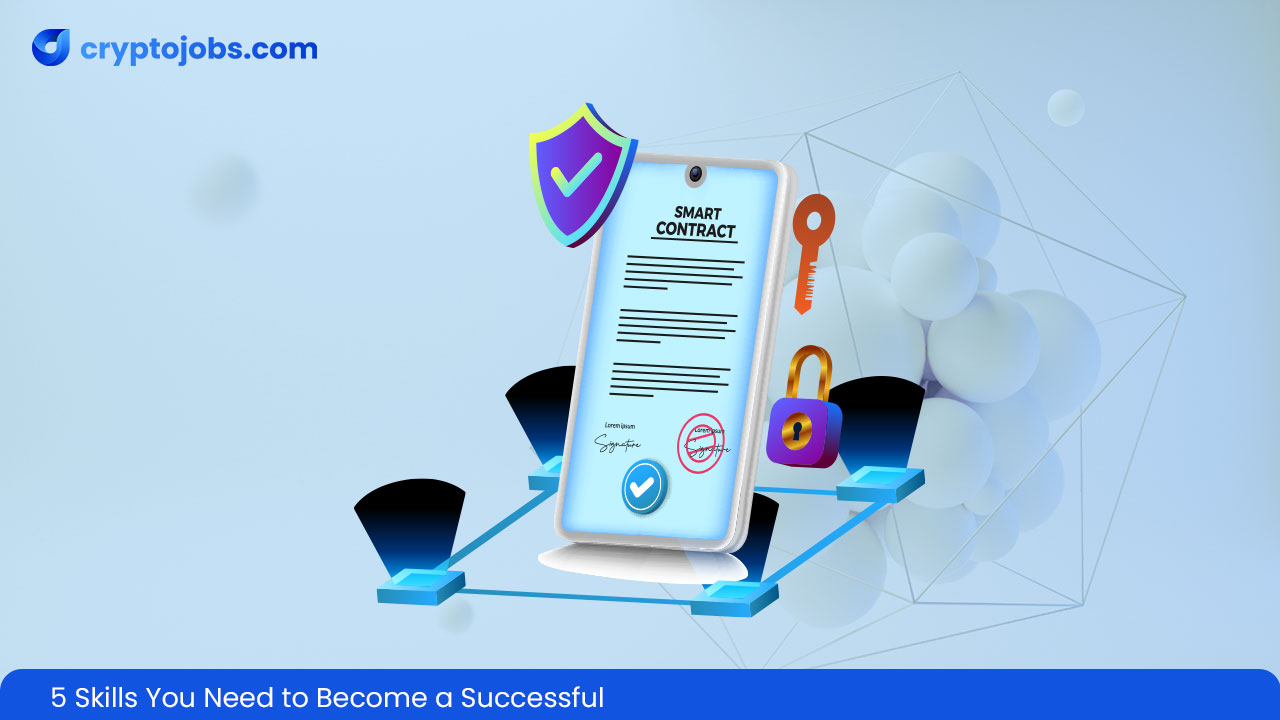 5 Skills You Need to Become a Successful Web3 Smart Contract Developer
