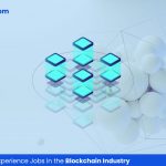 No Experience Jobs in the Blockchain Industry