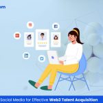 How to Leverage Social Media for Effective Web3 Talent Acquisition