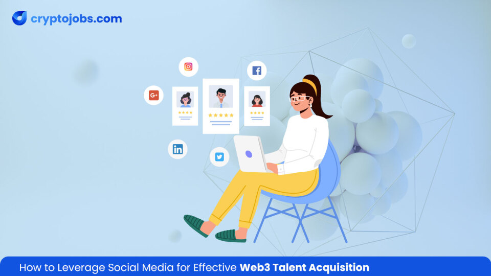 How to Leverage Social Media for Effective Web3 Talent Acquisition