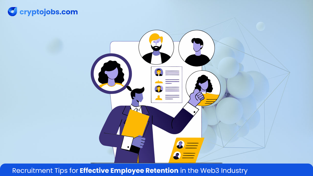 Recruitment Tips for Effective Employee Retention in the Web3 Industry