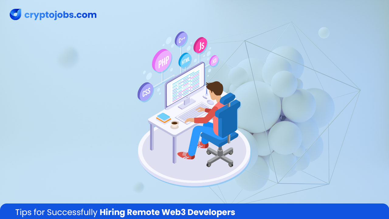Tips for Successfully Hiring Remote Web3 Developers