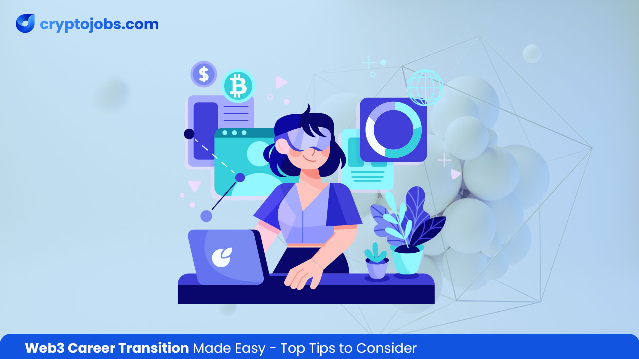 Web3 Career Transition Made Easy Top Tips to Consider