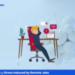 Tips for Combating Stress Induced by Remote Jobs