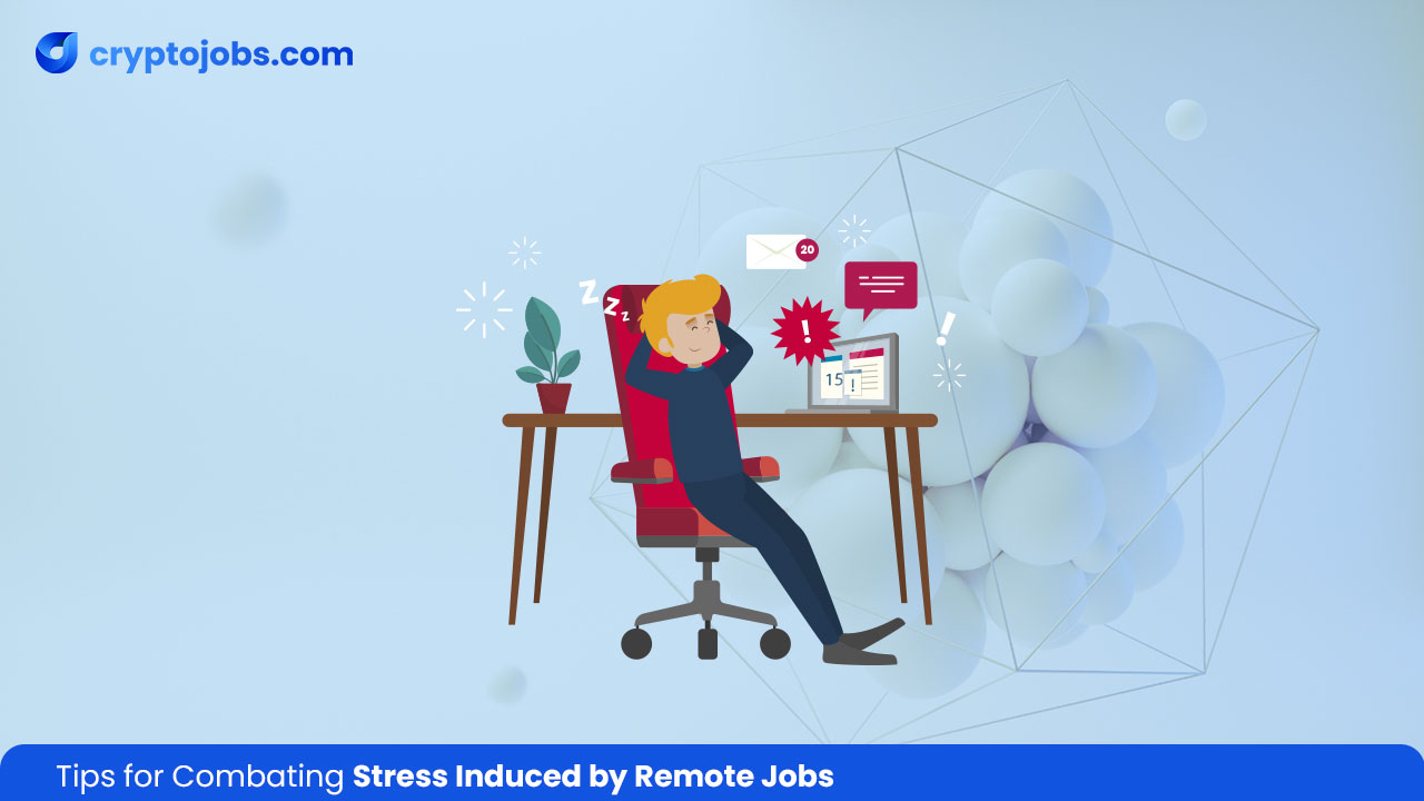 Tips for Combating Stress Induced by Remote Jobs