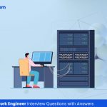 Network Engineer Interview Questions with Answers