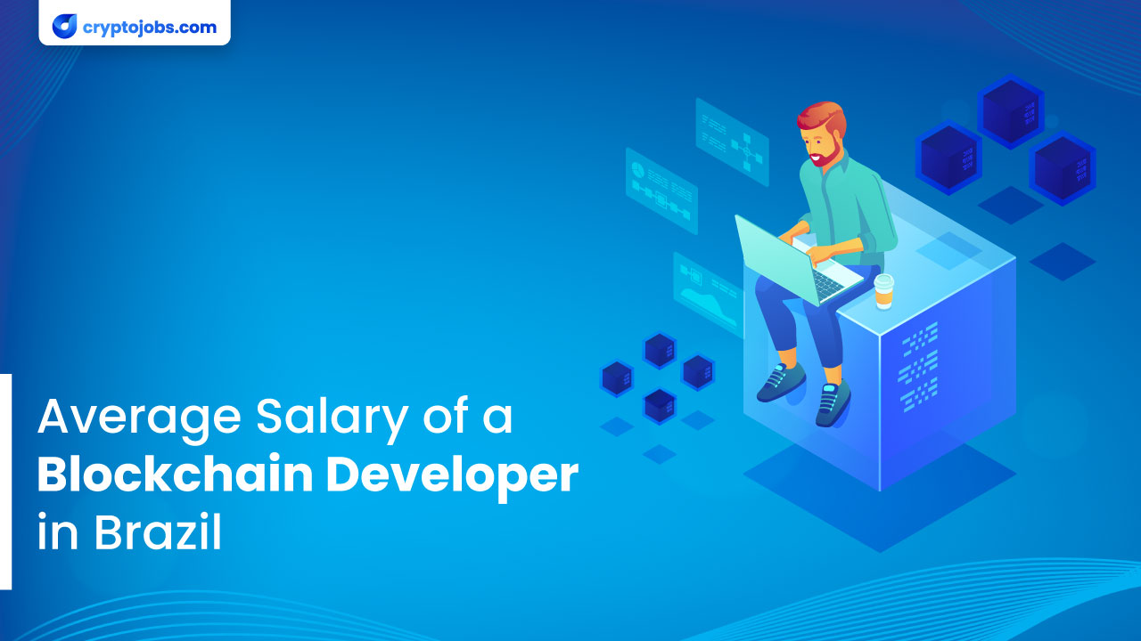 Average Salary of a Blockchain Developer in Brazil