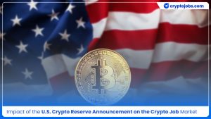 Impact of the U.S. Crypto Reserve Announcement on the Crypto Job Market